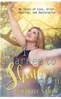 How I Learned to Shine Again