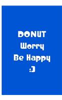 Donut Worry Be Happy - Blue Notebook / Journal / Extended Lined Pages / Matte: An Ethi Pike Collectible