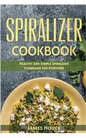 Spiralizer Cookbook: Healthy and Simple Spiralizer Cookbook for Everyone: Volume 2 (Weight Loss Series)