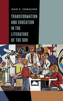 Transformation and Education in the Literature of the Gdr