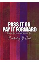 Pass It On, Pay It Forward