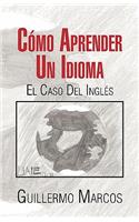 Como Aprender Un Idioma: El Caso Del Ingles/ The case of English(Spanish)
