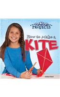 How to Make a Kite: (Step-By-Step Projects)