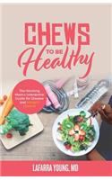 Chews to Be Healthy