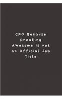 CFO Because Freaking Awesome is not an Official Job Title: Lined Journal, Lined Notebook, Gift ideas Notepad