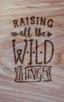 Raising All The Wild Things