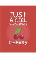 Just A Girl Who Loves Cherry
