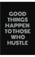 Good things happen to those who hustle