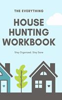 The Everything House Hunting Workbook: Stay organized, stay sane during the house hunting process. Templates to keep track of all your house hunting details, moving details, inspections, 