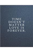 Time doesn't matter love is forever