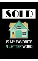 Sold Is My Favorite 4 Letter Word: Real Estate Agent Gifts - Realtor - Blank Lined Notebook Journal - (6 x 9 Inches) - 120 Pages