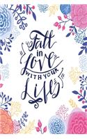 Fall in love with your life