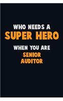 Who Need A SUPER HERO, When You Are Senior Auditor