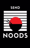 Send Noods: Notebook / Simple Blank Lined Writing Journal / Diet / Cooking / Recipes / For Chefs / Cooks / Foodies / Funny/ Joke / Noodle Lovers / Ramen / Japan