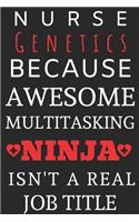 Nurse Genetics Because Awesome Multitasking Ninja Isn't A Real Job Title: Perfect Gift For A Nurse (100 Pages, Blank Notebook, 6 x 9) (Cool Notebooks) Paperback