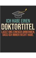 Ich habe einen Doktortitel lasst uns einfach annehmen, dass ich immer recht habe