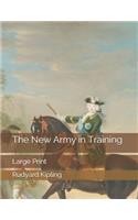 The New Army in Training: Large Print