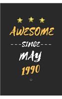 AWESOME Since May 1990 Notebook birthday Gift: Lined notebook / Journal Gift, 120 Page, 6X9 Soft Cover, Matte Finish