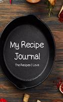 My Recipe Journal - Recipes I Love: A simple way to create, personalize & keep track of recipes in your own cookbook. Add your best recipes to this 8.5"x11" 100-page blank recipe journ