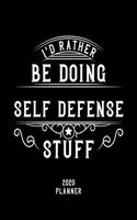 I'd Rather Be Doing Self Defense Stuff 2020 Planner: Self Defense Fan 2020 Planner, Funny Design, 2020 Planner for Self Defense Lover, Christmas Gift for Self Defense Lover