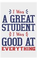 I Was A Great Student I Was Good At Everything