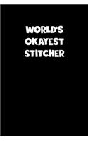 World's Okayest Stitcher Notebook - Stitcher Diary - Stitcher Journal - Funny Gift for Stitcher: Medium College-Ruled Journey Diary, 110 page, Lined, 6x9 (15.2 x 22.9 cm)