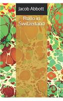 Rollo in Switzerland: (39 Collected Works of Jacob Abbott)