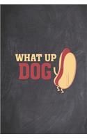 What up Dog - Funny Hotdog Food Journal