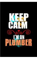 Keep calm i'm an plumber: Notebook - Journal - Diary - 110 Lined pages - 6 x 9 in - 15.24 x 22.86 cm - Doodle Book - Funny Great Gift