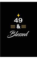 49 & Blessed: funny and cute blank lined journal Notebook, Diary, planner Happy 49th fourty-nineth Birthday Gift for fourty nine year old daughter, son, boyfriend
