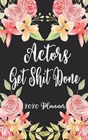 Actors Get Shit Done 2020 Planner: 6x9 Weekly Planner Scheduler Organizer - Also Includes Monthly View Dot Grids Habit Tracker Hexagram & Sketch Pages For Each Month!