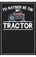 I'd rather be on my Tractor: Lined Notebook Journal, 120 Pages, Size 6x9 inches, White blank Paper
