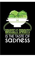 Brussels Sprouts Is The Taste Of Sadness