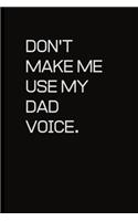 Don't make me use my Dad voice.