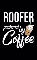 Roofer Powered by Coffee: Christmas Gift for Roofer - Funny Roofer Journal - Best 2019 Christmas Present Lined Journal - 6x9inch 120 pages