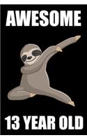 Awesome 13 Year Old Dabbing Sloth: Blank Lined Journal, Happy 13th Birthday 13 Year Old Gift For Boys And Girls