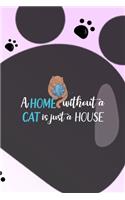 A Home Without A Cat Is Just A House