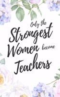 Only the Strongest Women Become Teachers