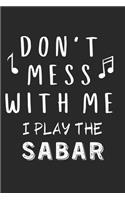 Don't mess with me I play the Sabar