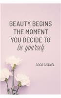 Beauty Begins the Moment You Decide to Be Yourself