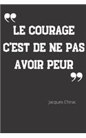 Le courage c'est de ne pas avoir peur