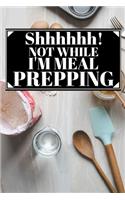Shhhhhhh! Not While I'm Meal Prepping