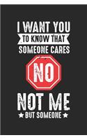 I Want You To Know That Someone Cares But Not Me