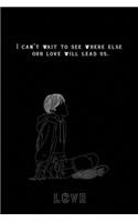 Bullet Journal "I can't wait to see where else our love will lead us.": Bullet Journal /Notebook/Journal Gift For couples 120 page, Lined, 6x9 (15.2 x 22.9 cm)