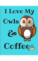 I Love My Owls And Coffee Journal Notebook