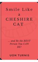 Smile Like a Cheshire Cat
