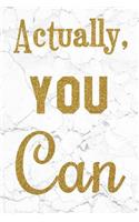 Actually, You Can