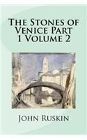 The Stones of Venice Part 1 Volume 2