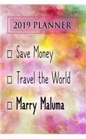 2019 Planner: Save Money, Travel the World, Marry Maluma: Maluma 2019 Planner