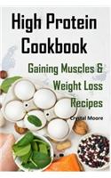 High Protein Cookbook: Gaining Muscles and Weight Loss Recipes